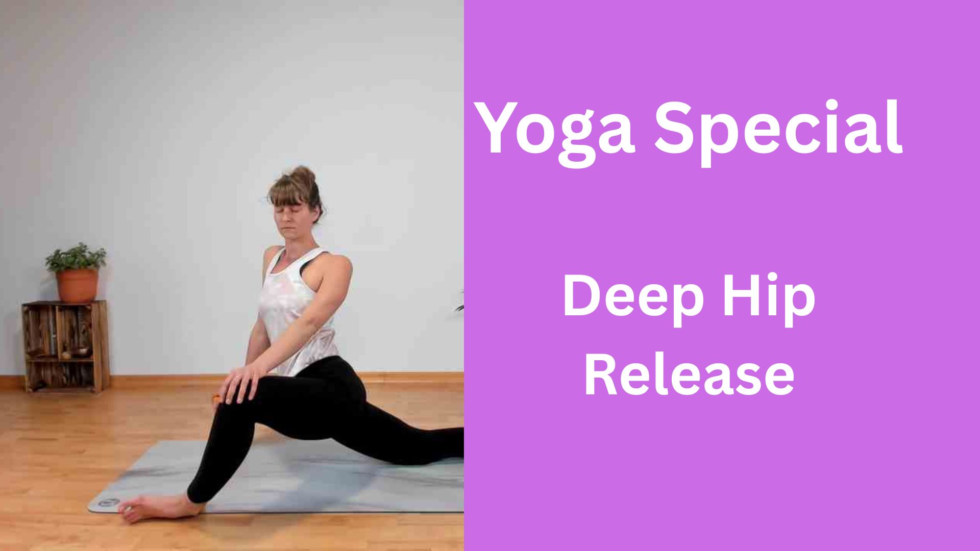 Yoga Deep Hip Release