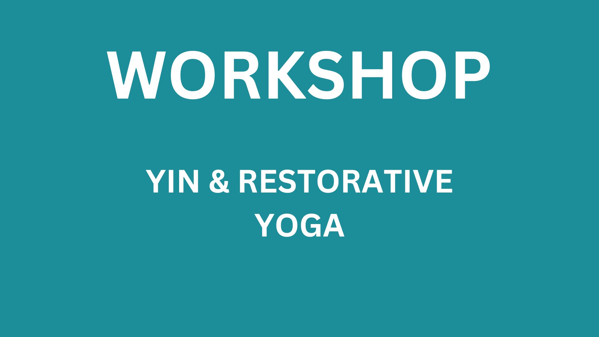 Yin & Restorative Workshop