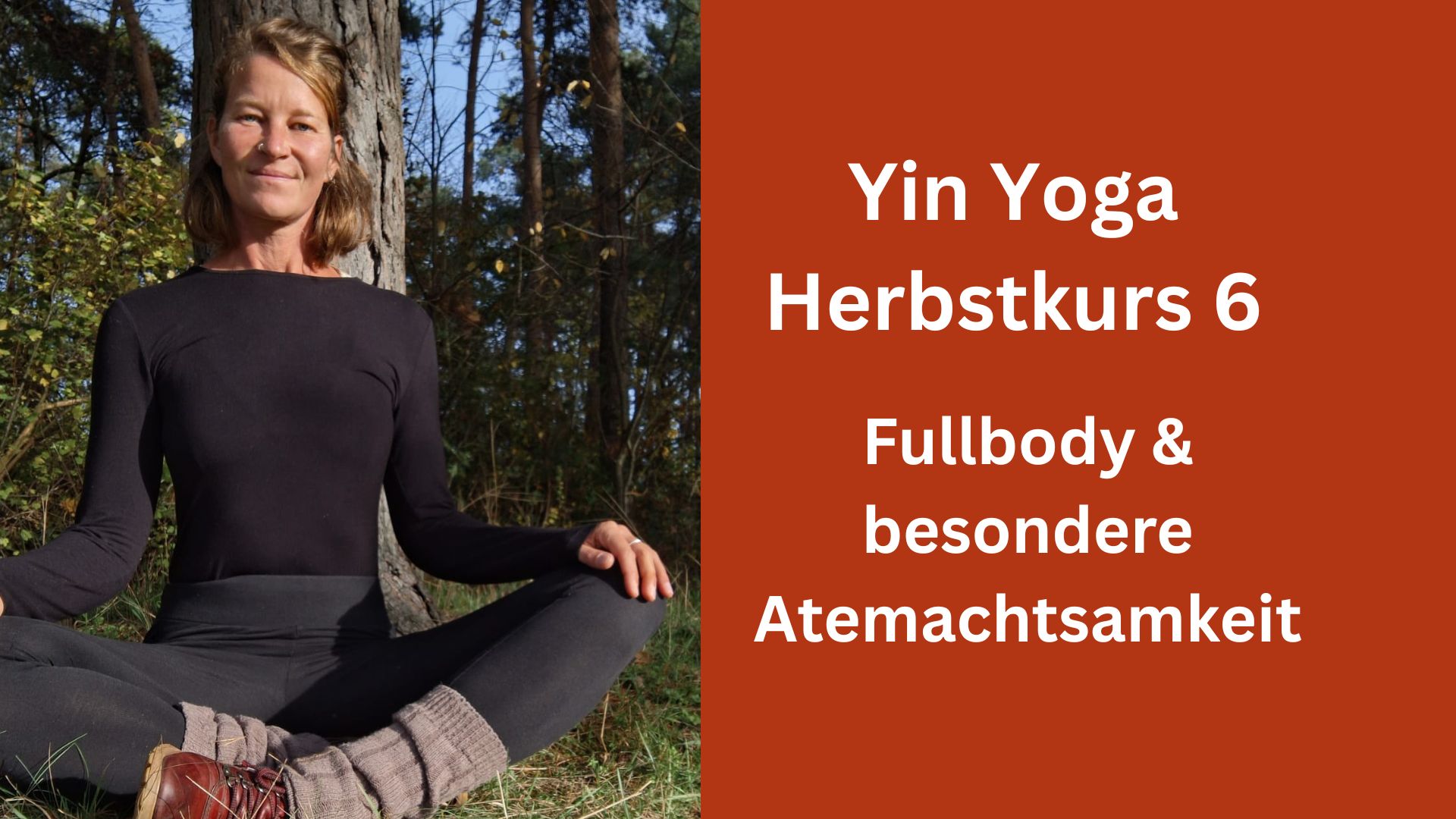 Yin Yoga Herbstkurs 6 – Fullbody & besondere Atem-Achtsamkeit