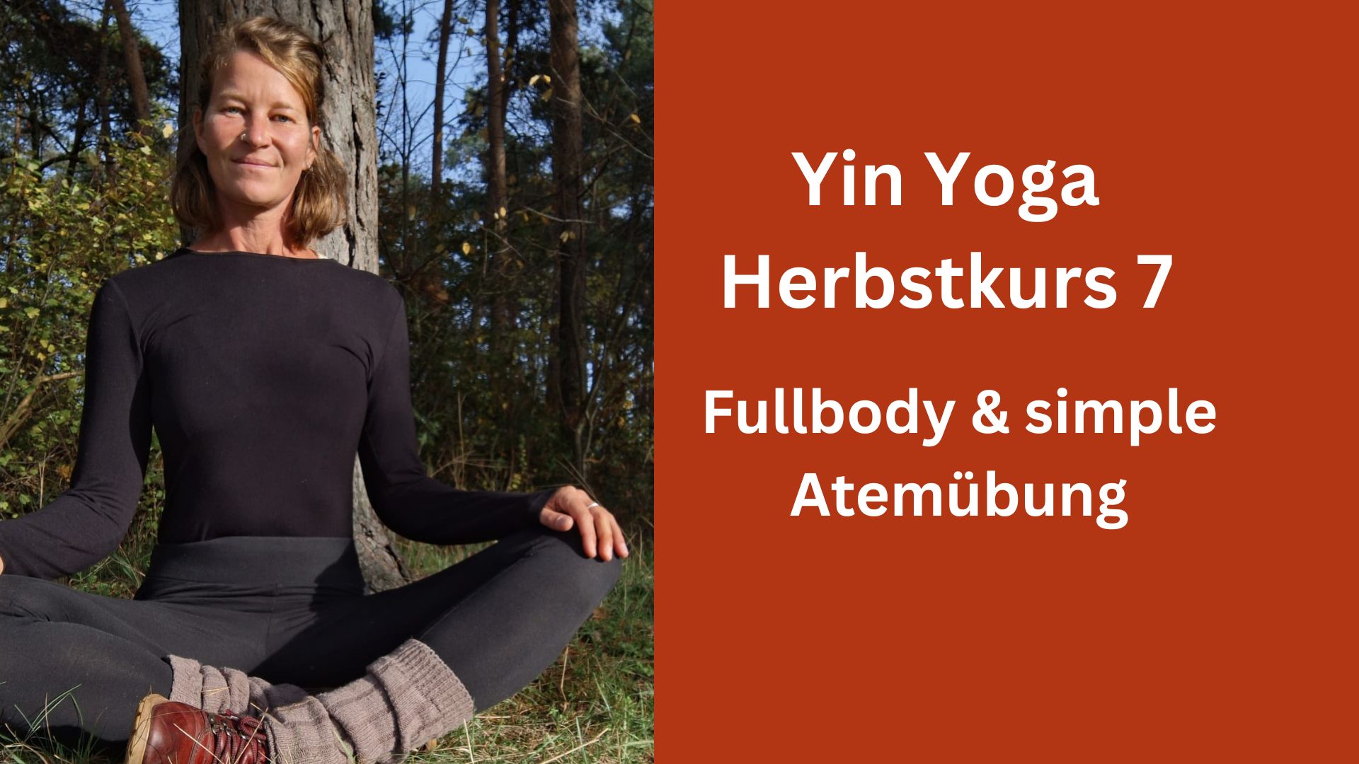Yin Yoga Herbstkurs 7 – Fullbody & simple Atemübung
