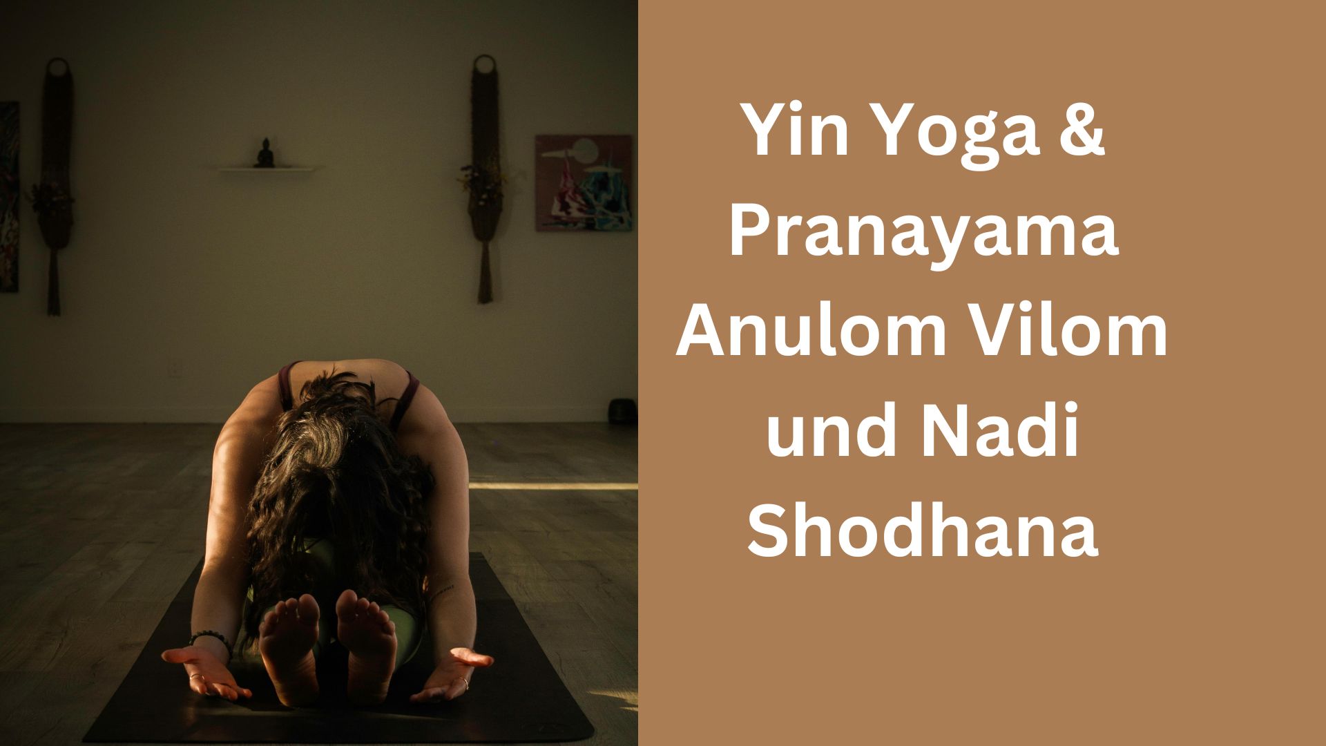 Yin Yoga & Pranayama Anulom Vilom und Nadi Shodhana
