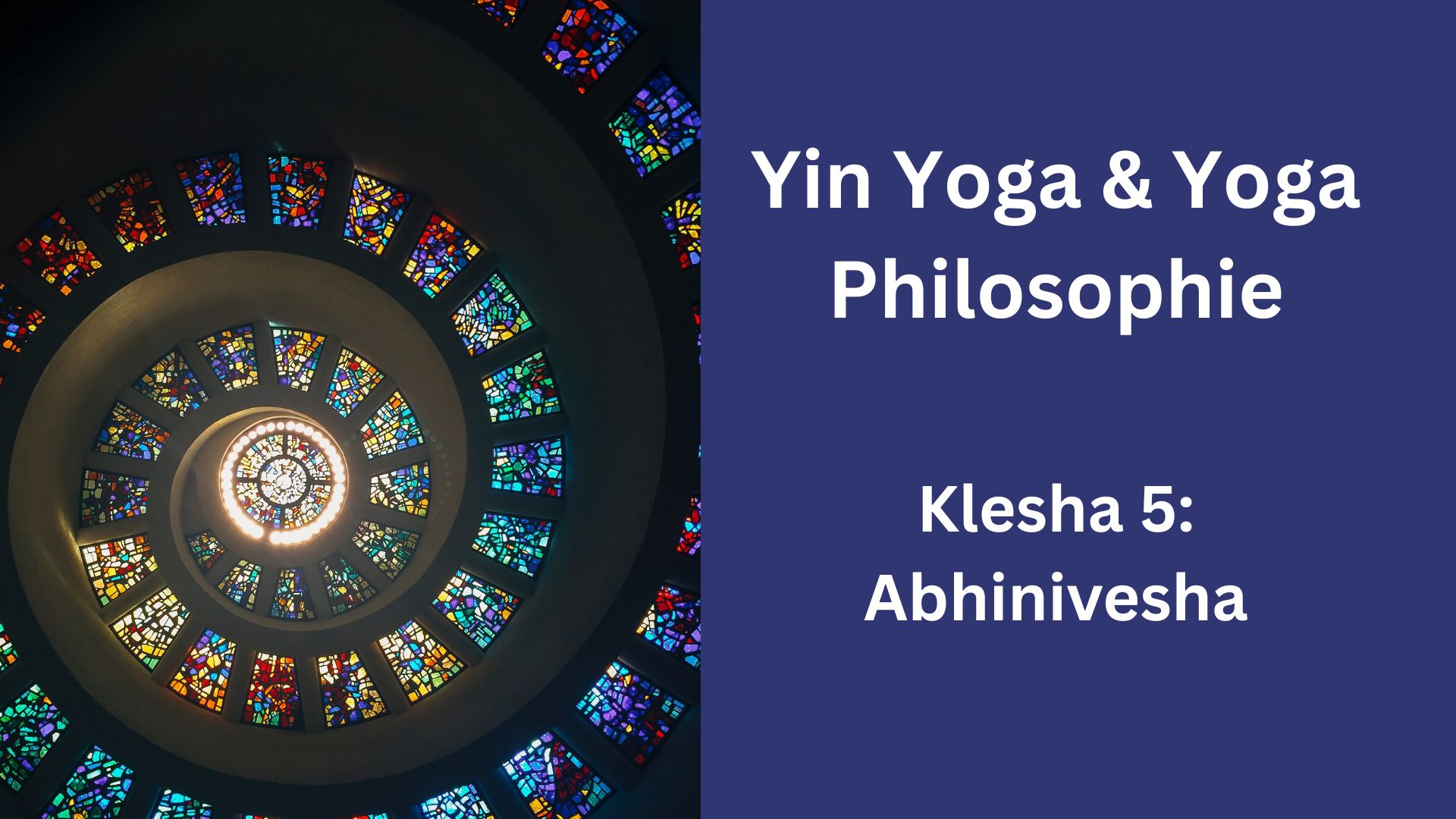 Yin Yoga & Yoga Philosophie: Klesha 5: Abhinivesha