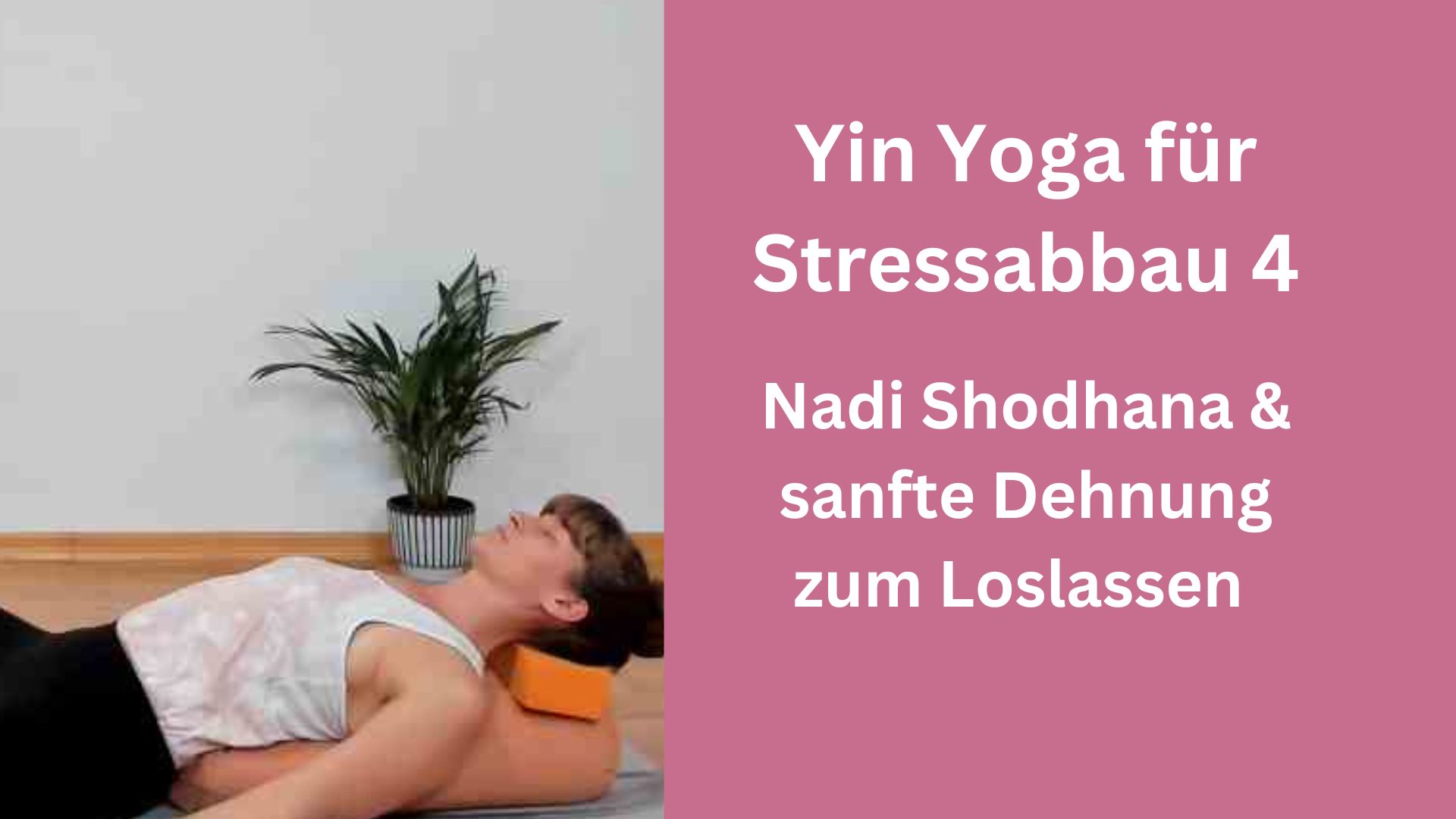 Yin Yoga für Stressabbau 4 – Nadi Shodhana und sanfte Haltungen zum Loslassen