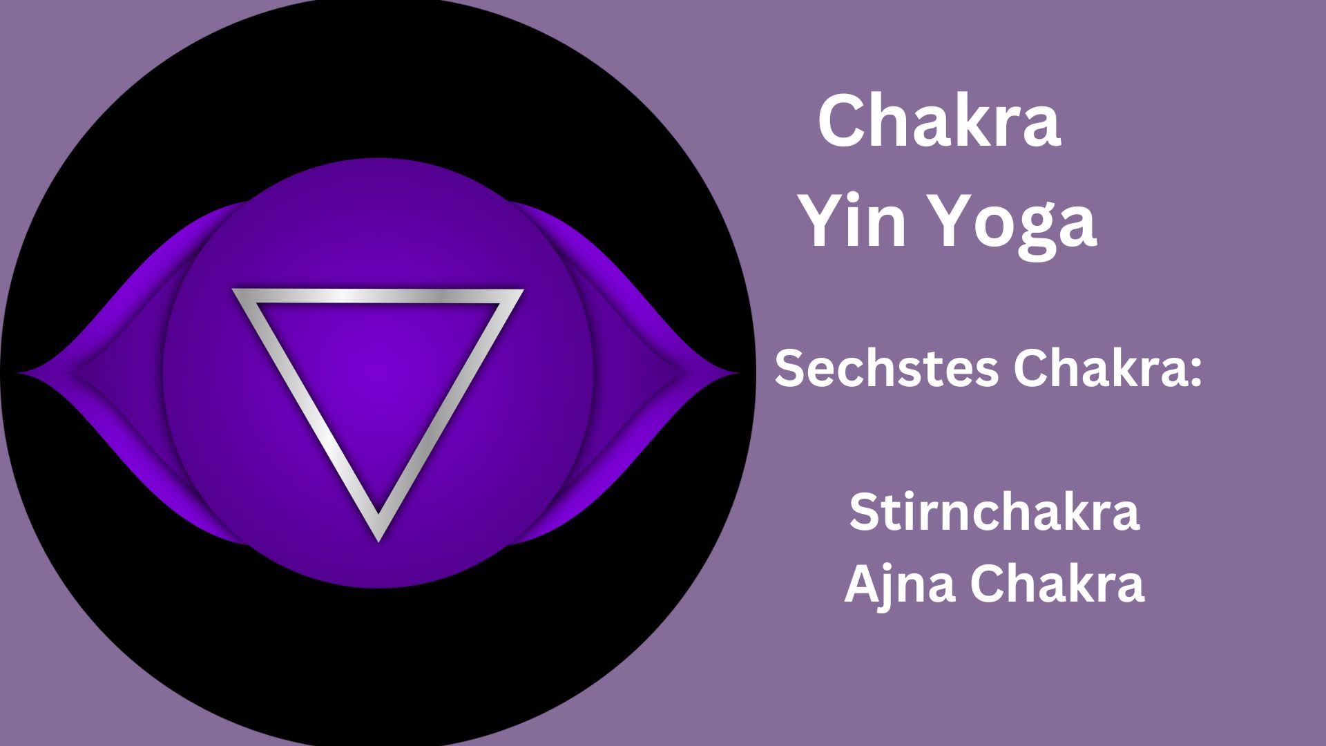 Yin Yoga für das sechste Chakra – Ajna Chakra