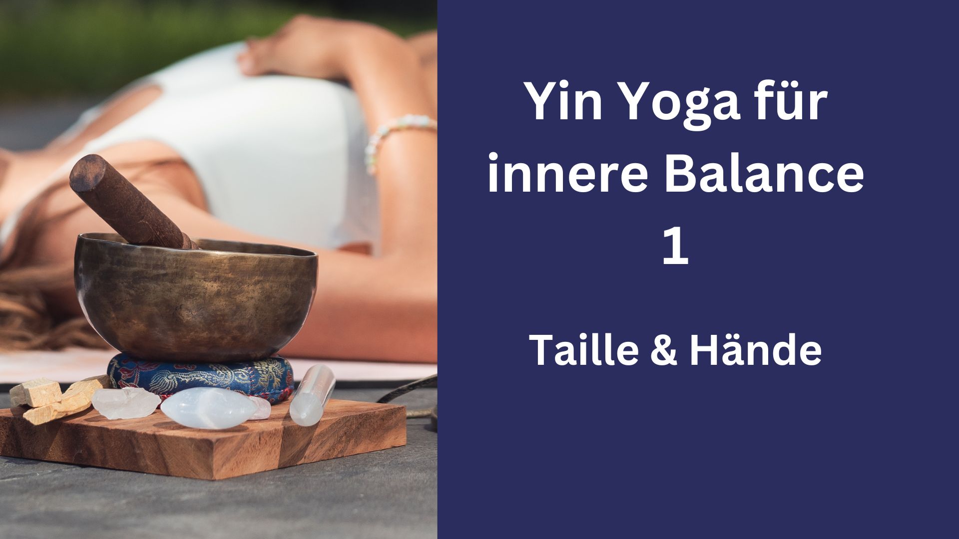Yin Yoga innere Balance 1 – Taille & Hände