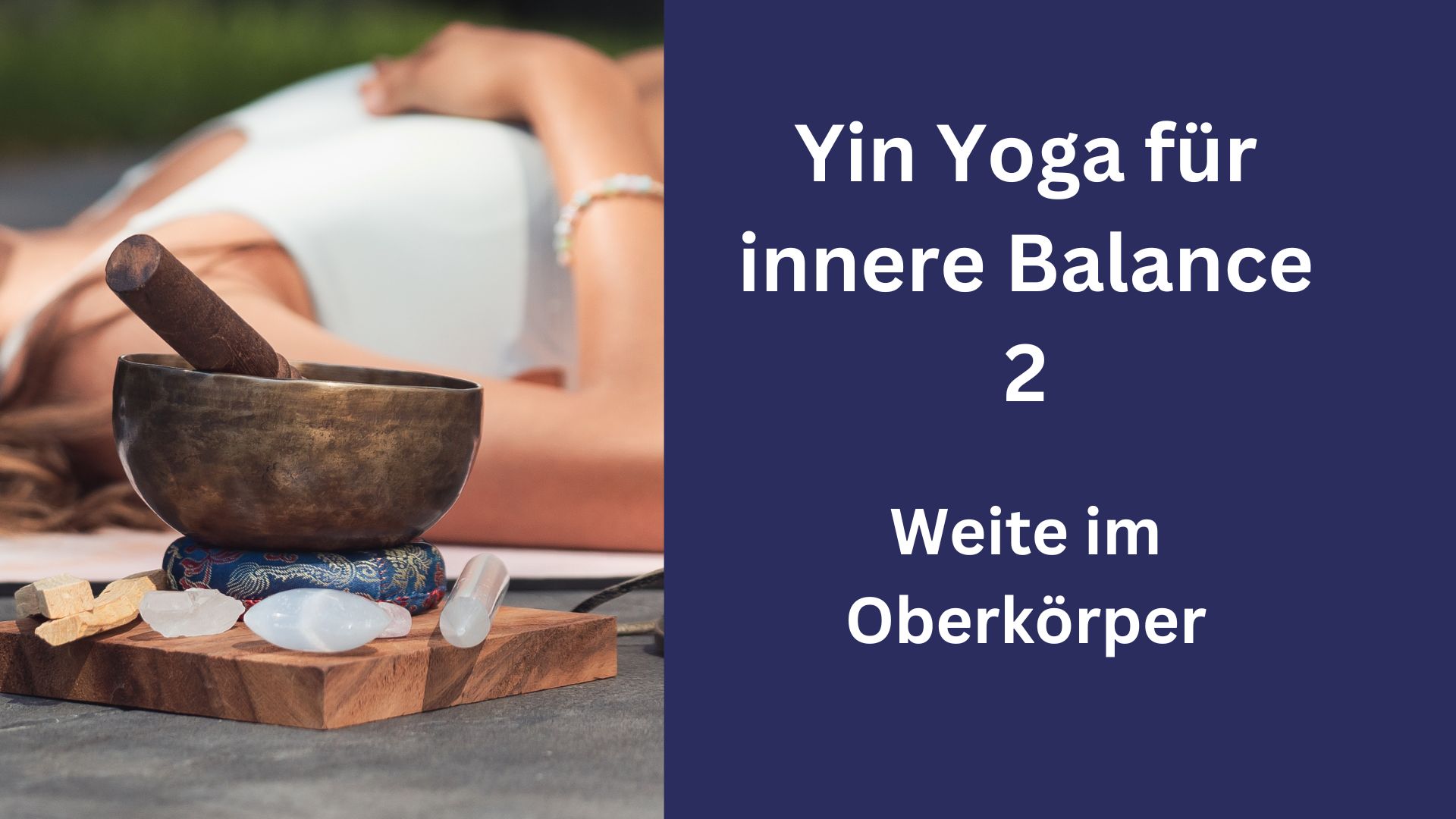 Yin Yoga innere Balance 2 – Weite im Oberkörper
