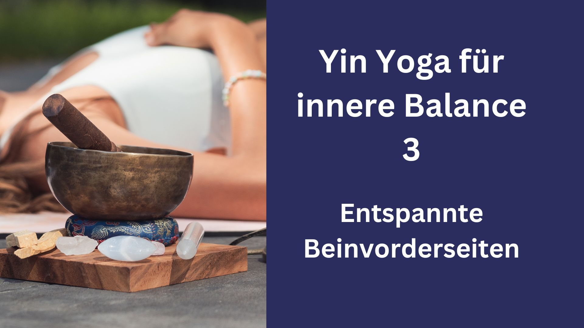 Yin Yoga innere Balance 3 – entspannte Beinvorderseiten