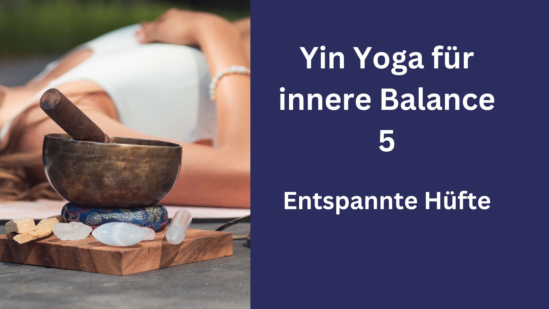 Yin Yoga innere Balance 5 – entspannte Hüfte