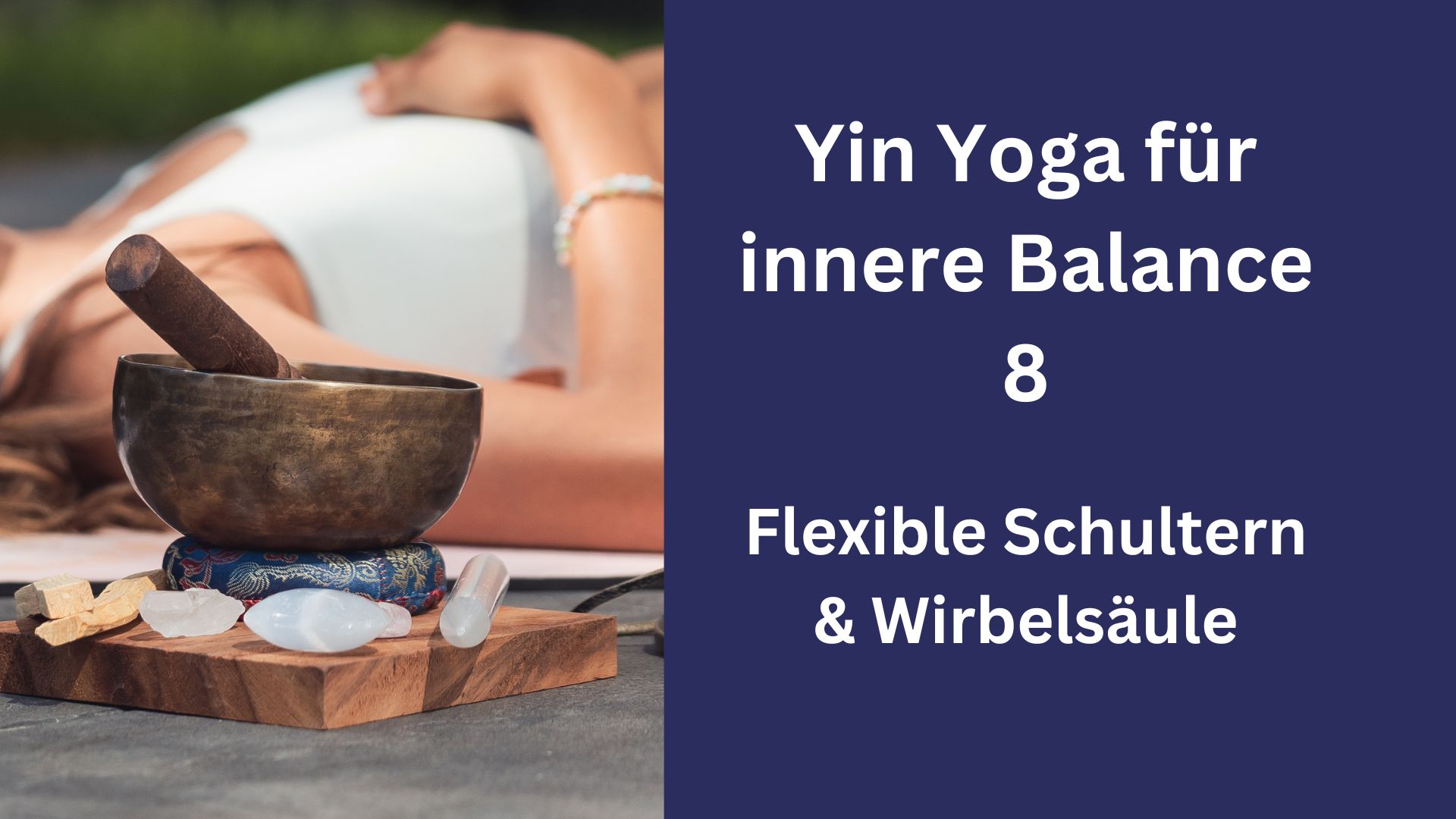 Yin Yoga innere Balance 8 – flexible Schultern & Wirbelsäule