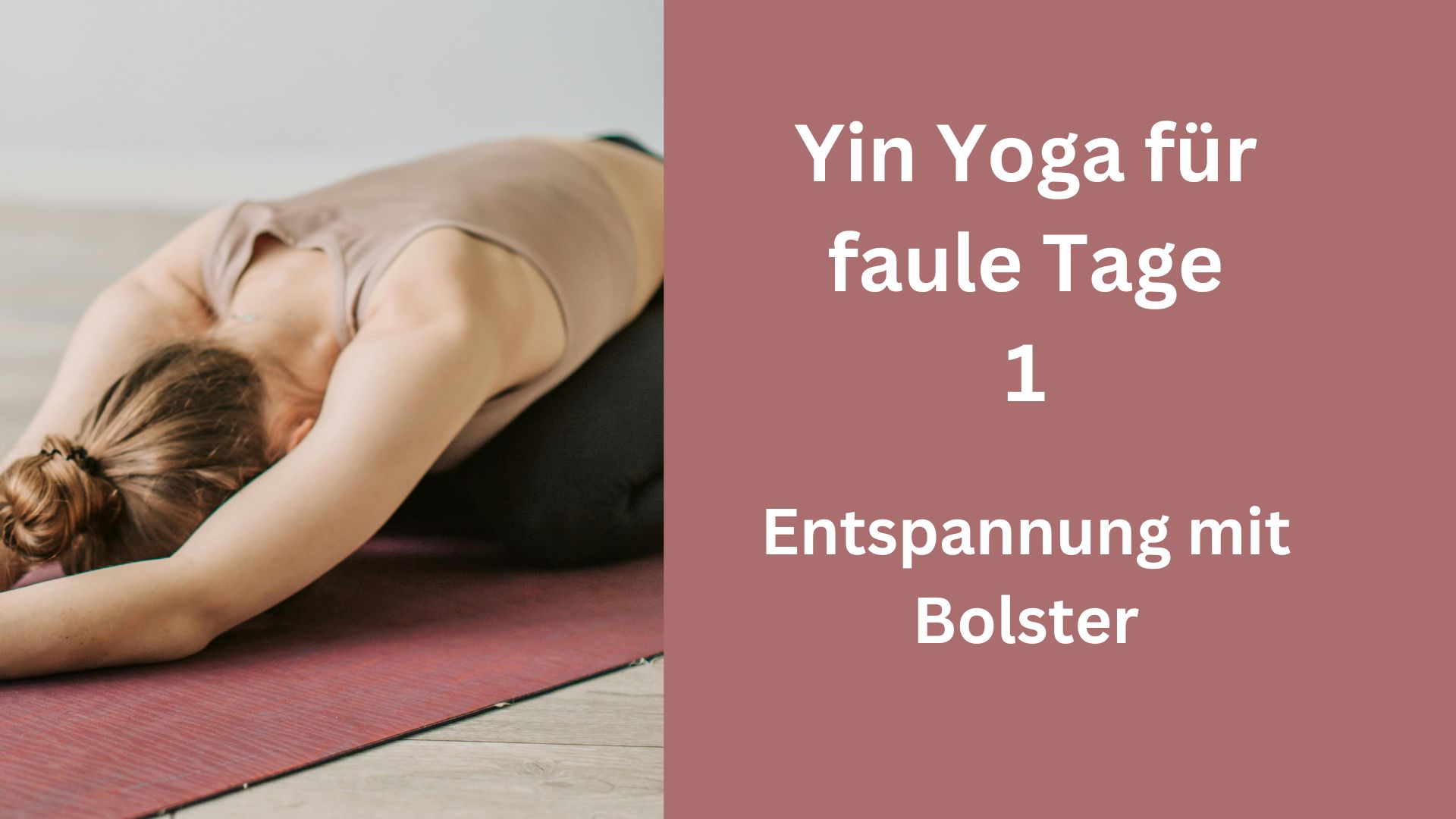 Yin Yoga für faule Tage 1 – Entspannung mit Bolster