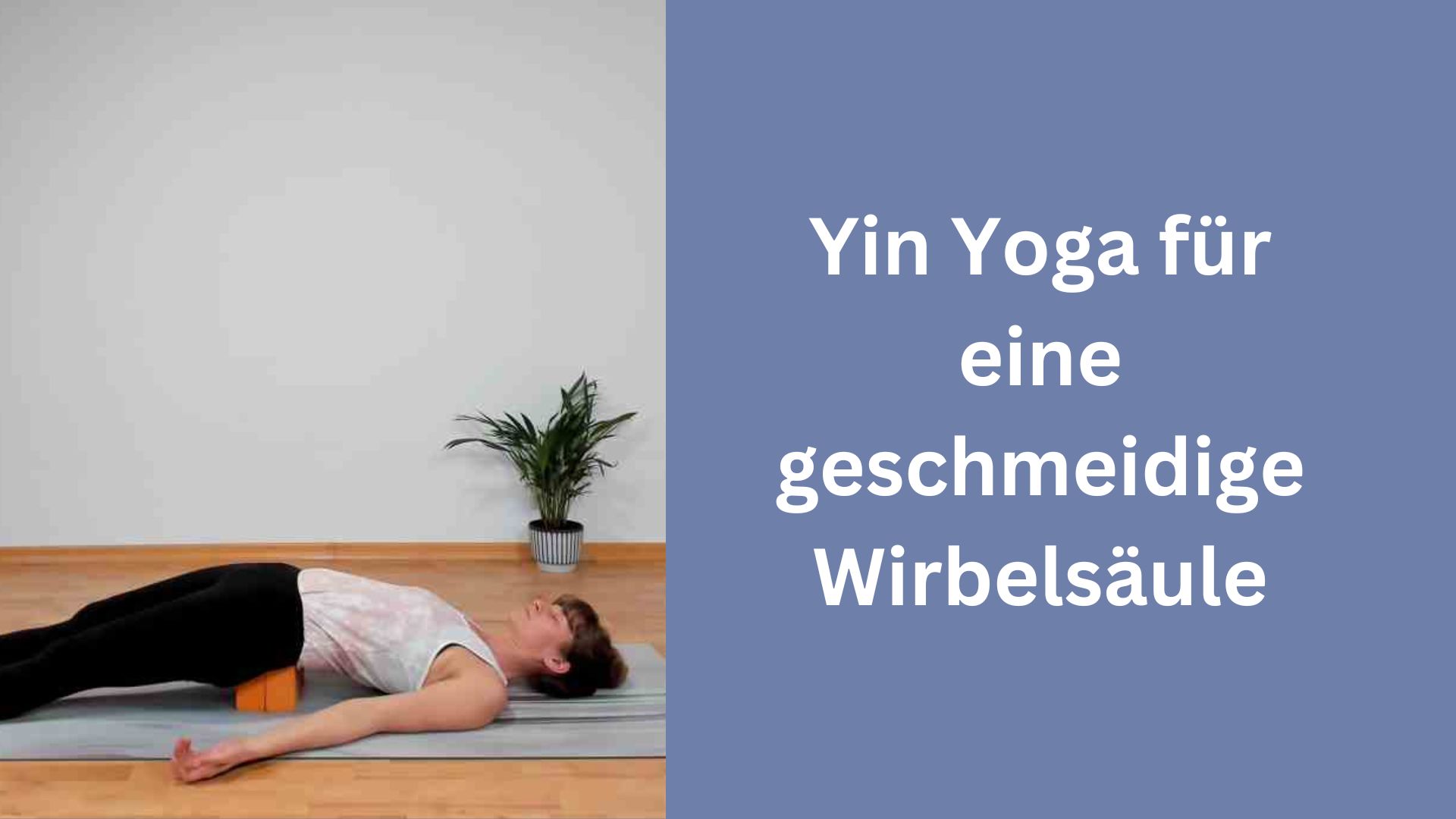 Yin Yoga für eine geschmeidige Wirbelsäule