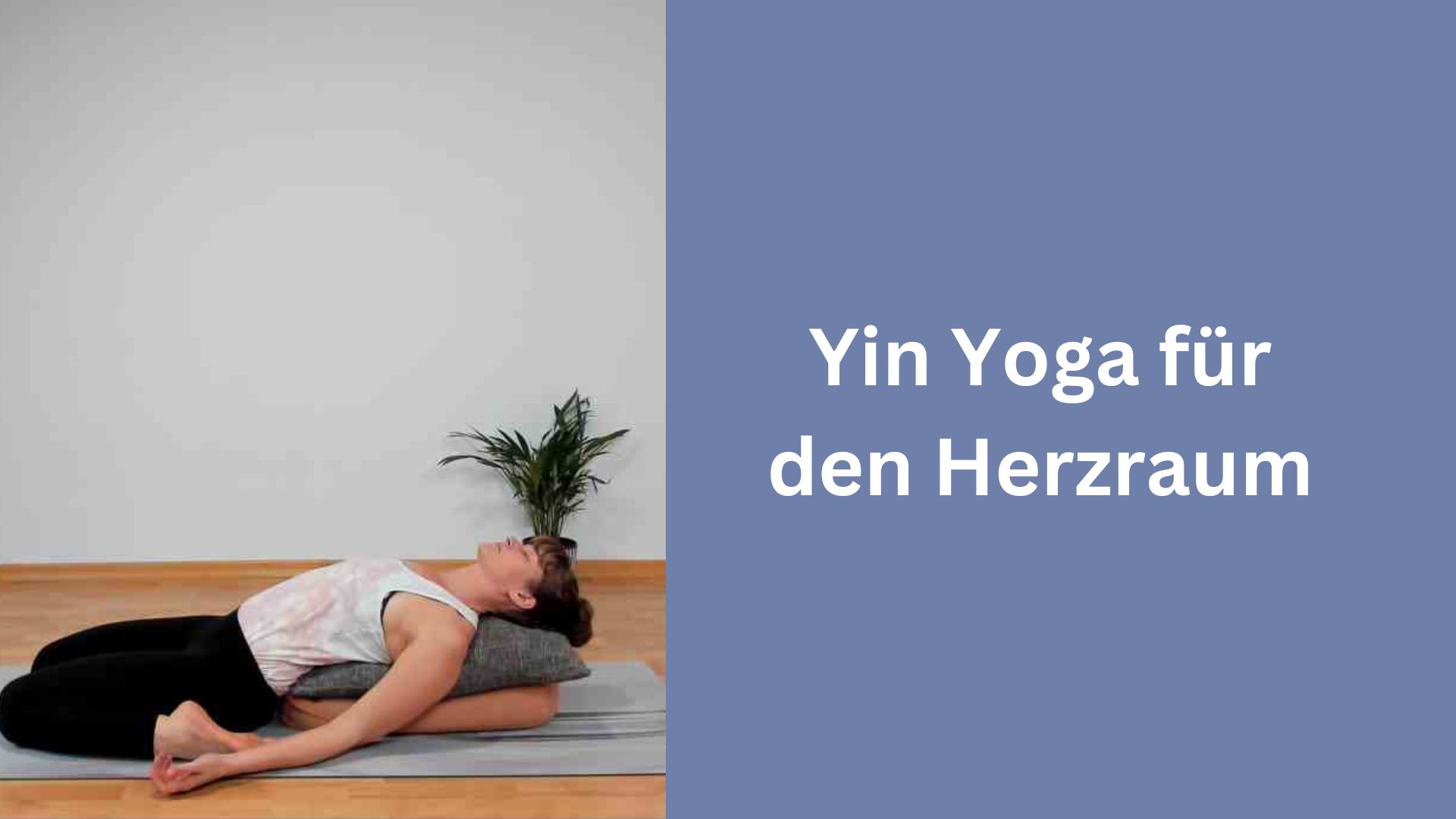 Yin Yoga für den Herzraum