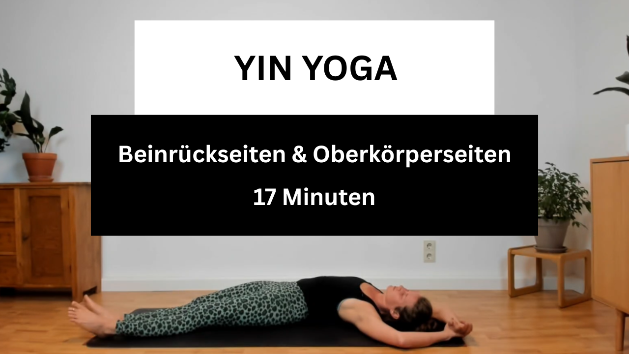 17 Minuten Yin Yoga Beinrückseite & Oberkörperseiten