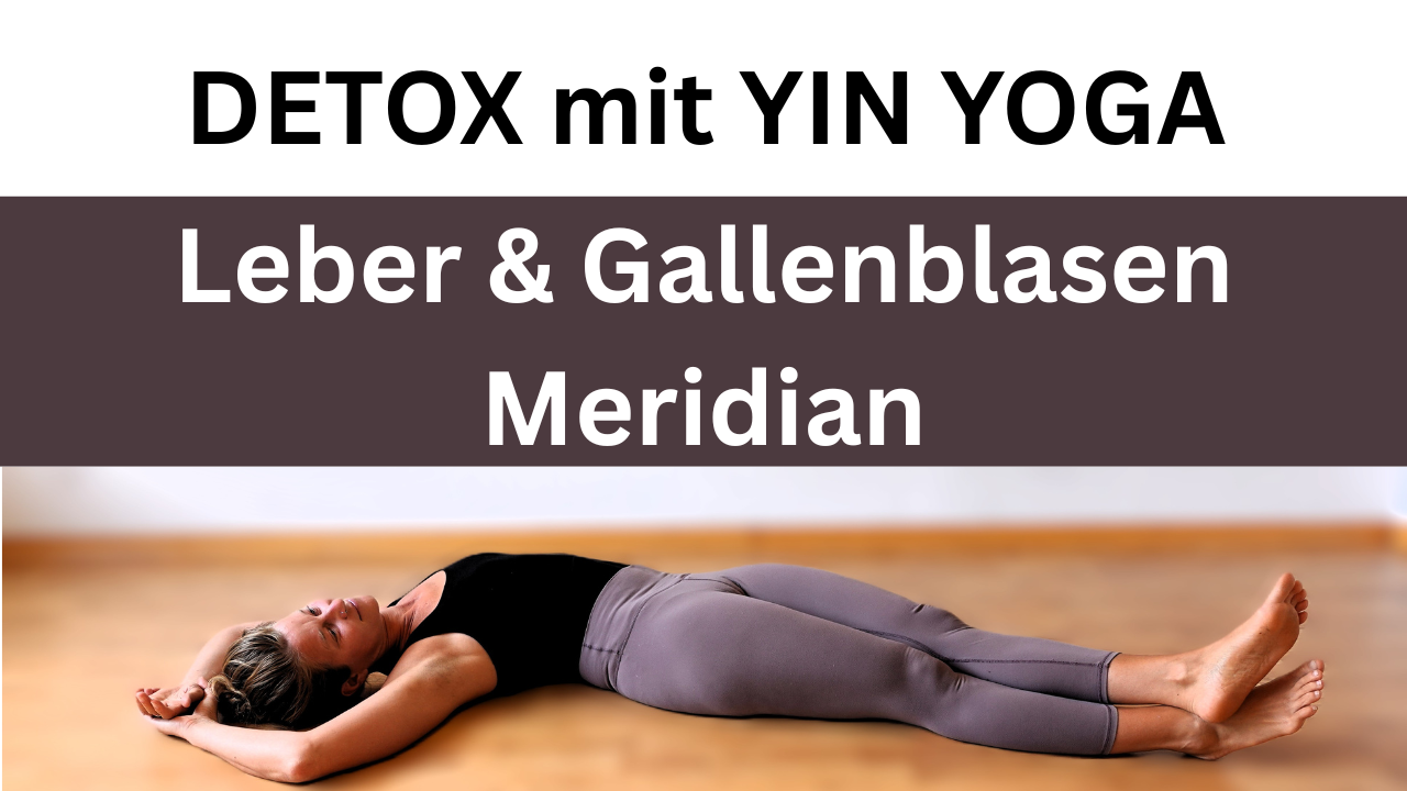 35 Minuten Detox Yin Yoga – Leber und Gallenblasen Meridian stimulieren