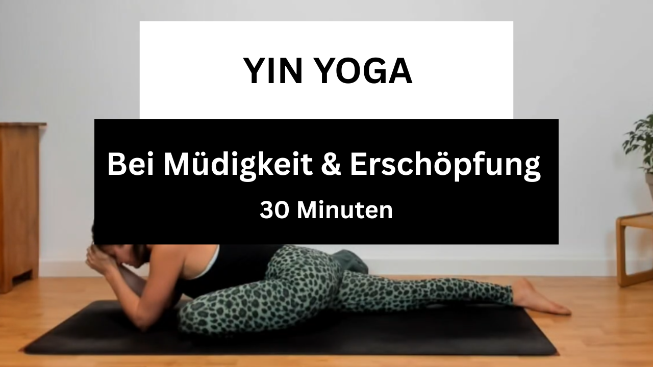 30 Minuten Yin Yoga bei Müdigkeit und Erschöpfung