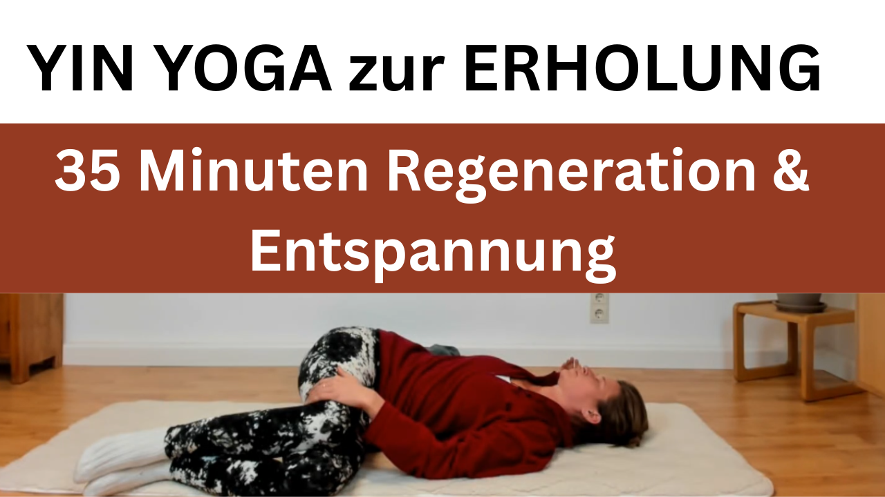 35 Minuten Yin Yoga zur Erholung von Körper & Geist