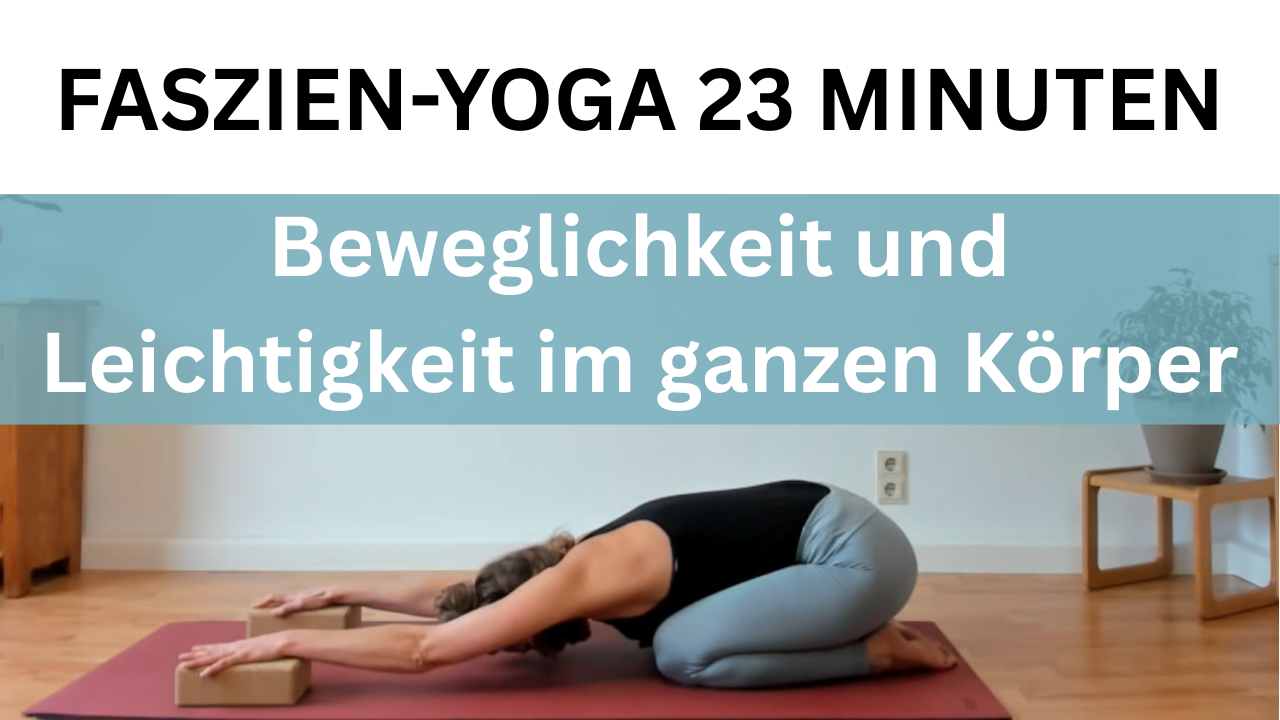 23 Minuten Faszien-Yoga Ganzkörper – Beweglichkeit & Leichtigkeit