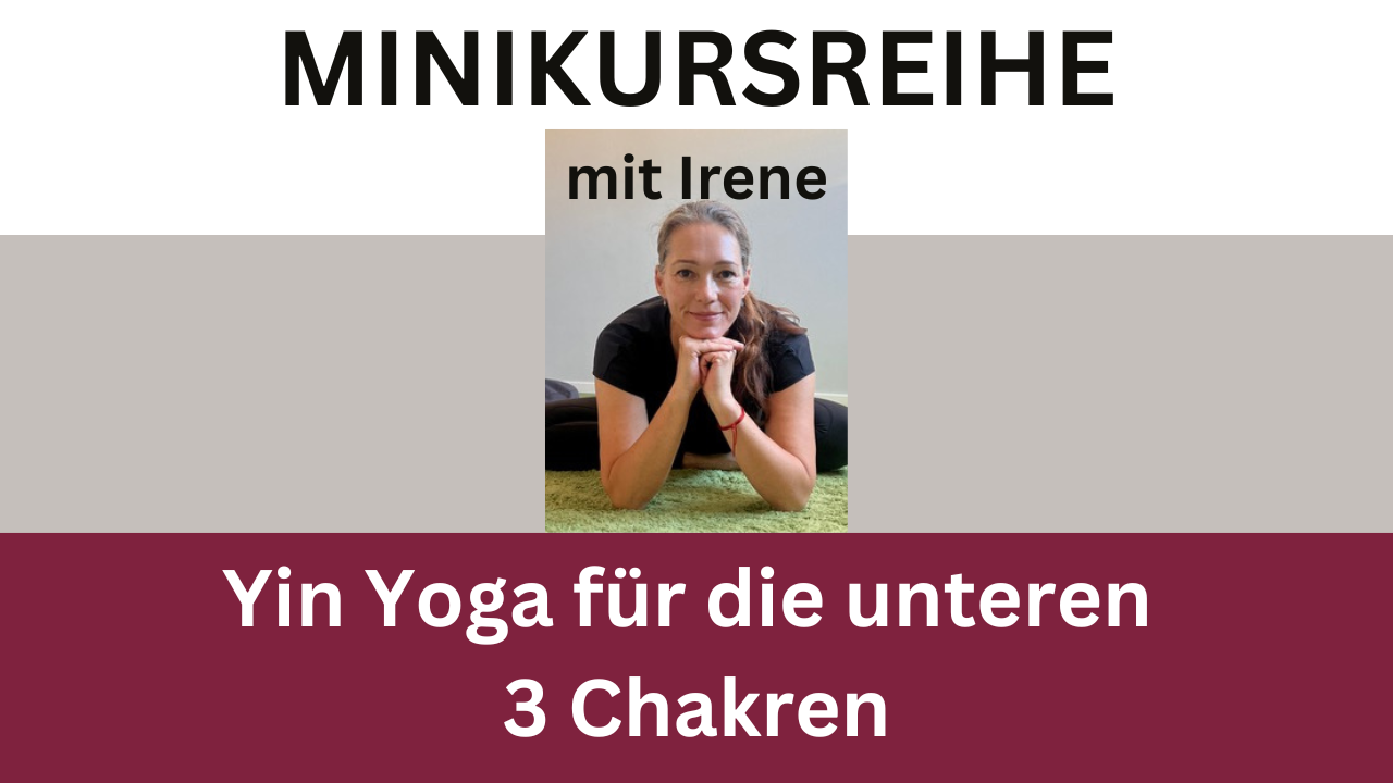 Minikursreihe Irene Januar: Untere 3 Chakren (Muladhara, Svadisthana, Manipura)