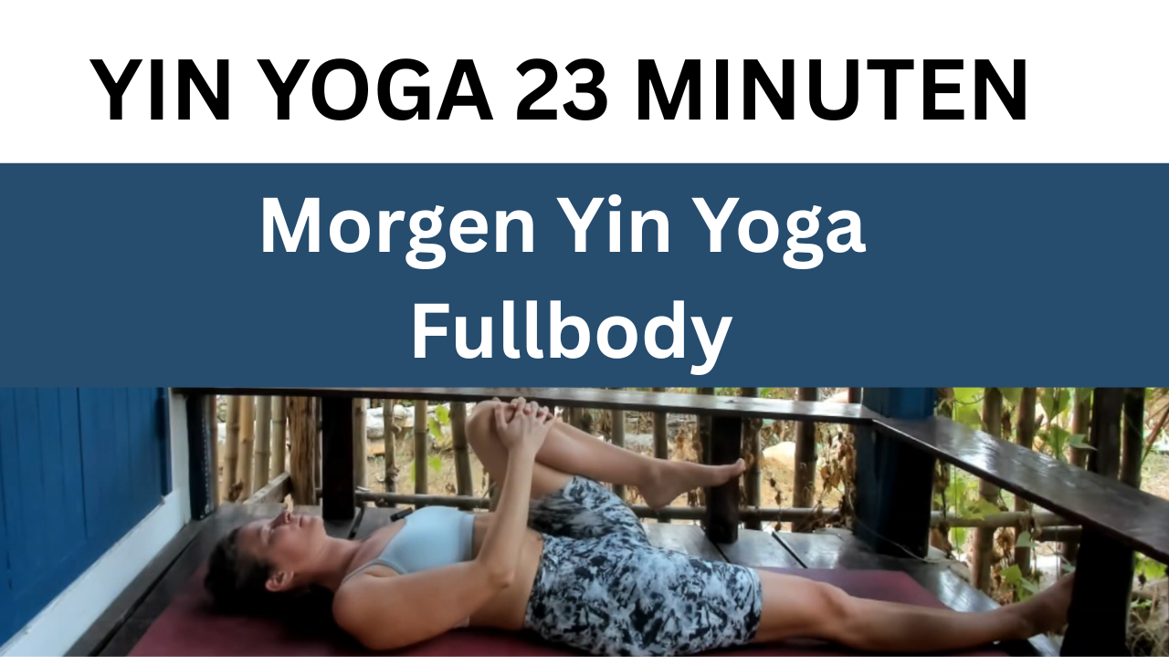 23 Minuten Yin Yoga am Morgen Fullbody