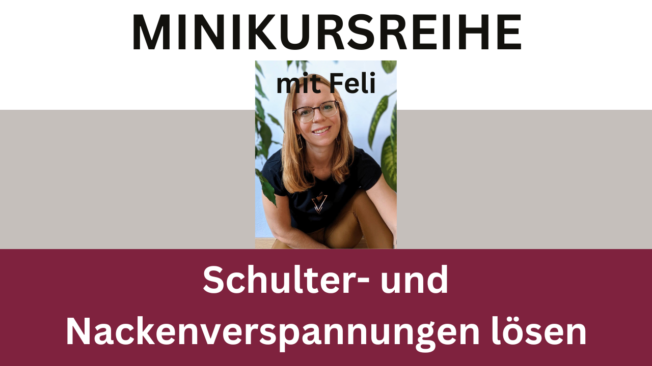 Minikursreihe Feli Februar: Schulter- und Nackenvespannungen lösen