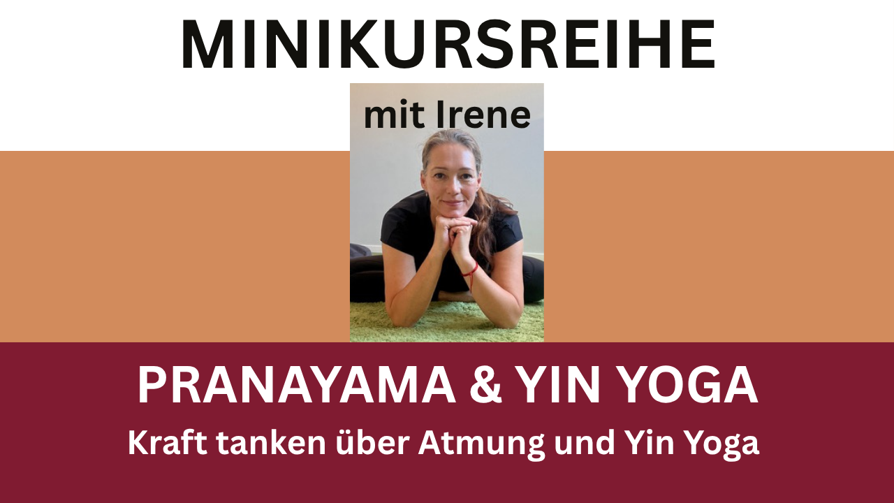 Minikursreihe September Irene – Pranayama & Yin Yoga